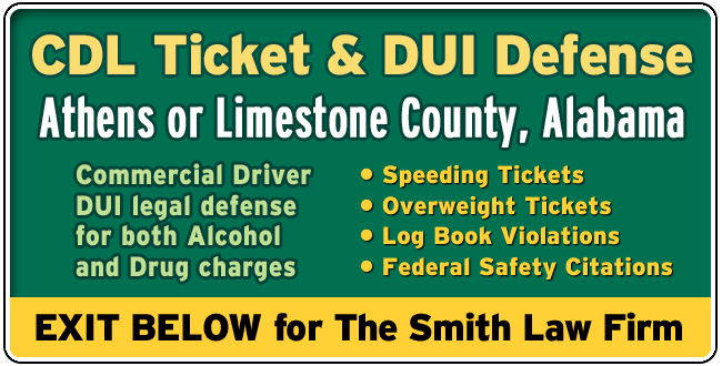 Athens or Limestone County, Alabama CDL Lawyer: DUI and Tickets The Smith Law Firm | Commercial Driver License Legal Defense