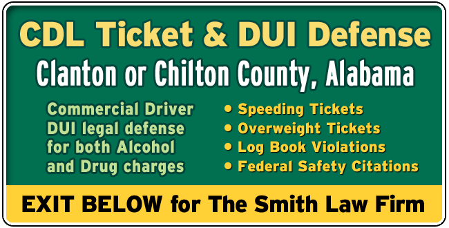 Clanton or Chilton County, Alabama CDL Lawyer: DUI and Tickets The Smith Law Firm | Commercial Driver License Legal Defense