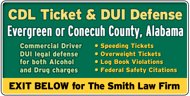 Evergreen or Conecuh County, Alabama CDL Lawyer: DUI and Tickets The Smith Law Firm | Commercial Driver License Legal Defense