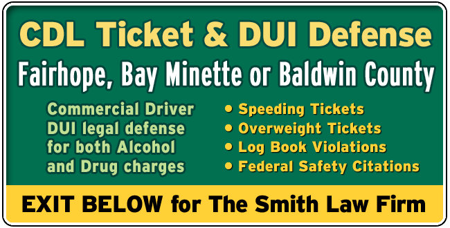 Fairhope and Bay Minette or Baldwin County, Alabama CDL Lawyer: DUI and Tickets The Smith Law Firm | Commercial Driver License Legal Defense