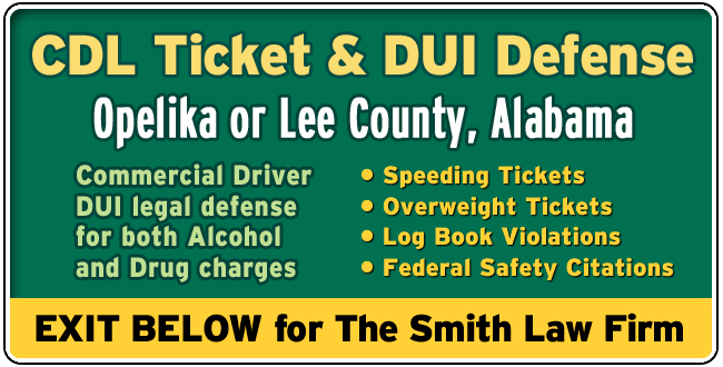 Opelika or Lee County, Alabama CDL Lawyer: DUI and Tickets The Smith Law Firm | Commercial Driver License Legal Defense