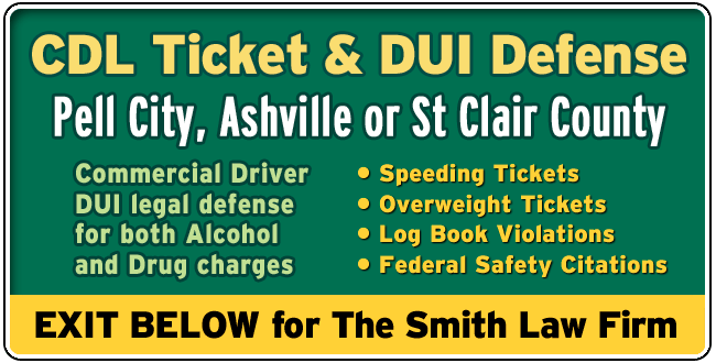 Pell City, Ashville or St Clair County, Alabama CDL Lawyer: DUI and Tickets The Smith Law Firm | Commercial Driver License Legal Defense