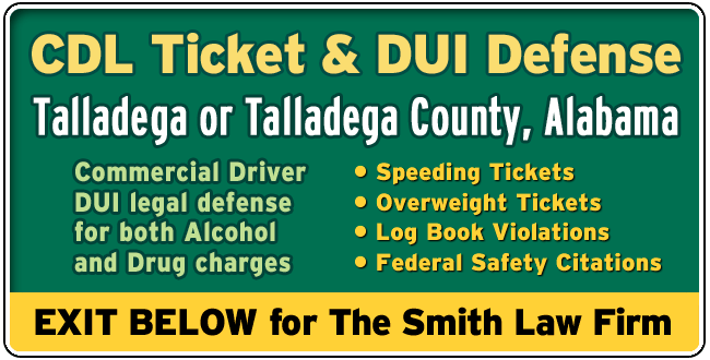 Talladega or Talladega County, Alabama CDL Lawyer: DUI and Tickets The Smith Law Firm | Commercial Driver License Legal Defense